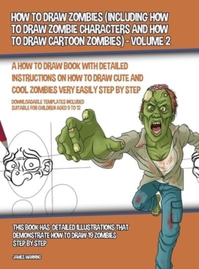 Cover for James Manning · How to Draw Zombies (Including How to Draw Zombie Characters and How to Draw Cartoon Zombies) - Volume 2 (Hardcover Book) (2020)