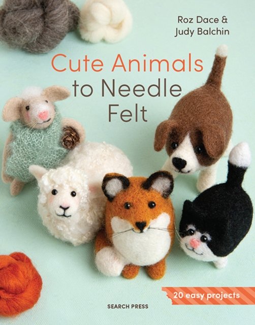 Cover for Roz Dace · Cute Animals to Needle Felt: 20 Easy Projects (Paperback Book) (2026)