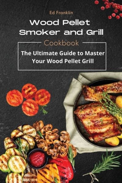 Cover for Ed Franklin · Wood Pellet Smoker and Grill (Paperback Book) (2021)