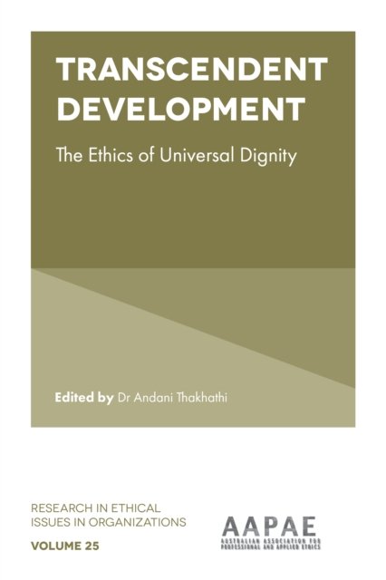 Cover for Dr Andani Thakhathi · Transcendent Development: The Ethics of Universal Dignity - Research in Ethical Issues in Organizations (Hardcover Book) (2022)