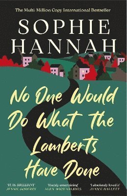 Cover for Sophie Hannah · No One Would Do What The Lamberts Have Done: 'The twist is perfection. I think it's just about the cleverest thing I've ever read' Gillian McAllister (Paperback Book) (2026)