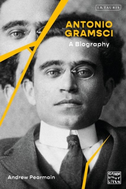 Cover for Andrew Pearmain · Antonio Gramsci: A Biography - Communist Lives (Hardcover Book) (2020)