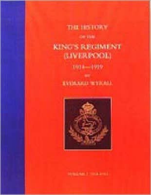 Cover for Everard Wyrall · History of the King's Regiment (Liverpool) 1914-1919 (Paperback Book) [New edition] (2002)