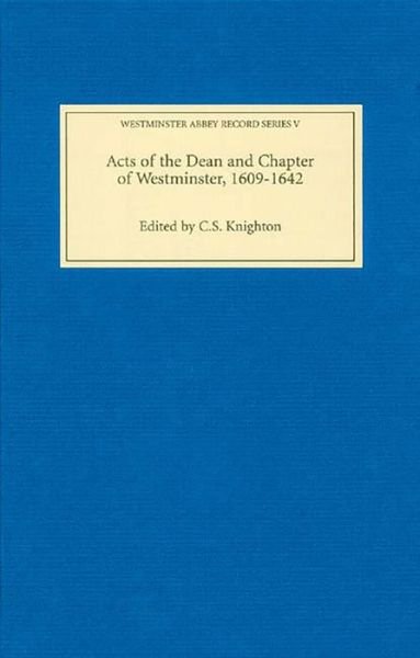 Cover for Knighton · Acts Of The Dean And Chapter Of Westminster, 1609-1642 (Book) (2006)