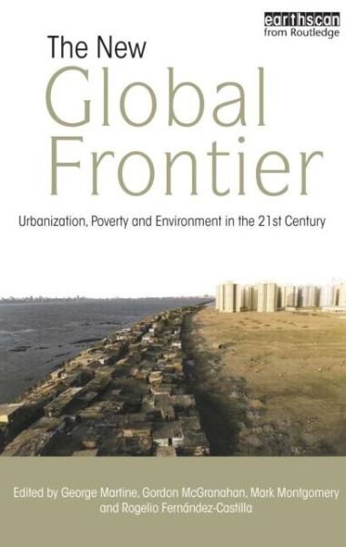 Cover for George Martine · The New Global Frontier: Urbanization, Poverty and Environment in the 21st Century (Paperback Book) (2008)