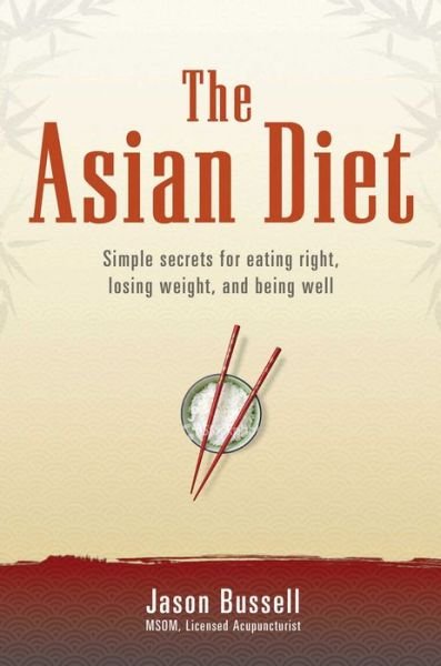 Cover for Jason Bussell · The Asian Diet: Simple Secrets for Eating Right, Losing Weight and Being Well (Paperback Book) (2009)