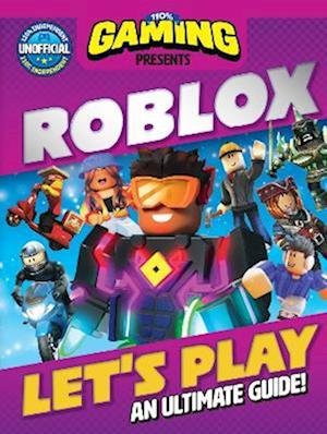 Cover for DC Thomson · 110% Gaming Presents Let's Play Roblox: An Ultimate Guide - 110% Unofficial (Hardcover Book) (2023)
