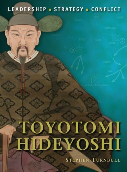Cover for Turnbull, Stephen (Author) · Toyotomi Hideyoshi - Command (Paperback Book) (2010)