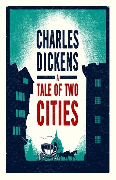 Cover for Charles Dickens · A Tale of Two Cities: Annotated Edition (Alma Classics Evergreens) - Evergreens (Paperback Book) (2017)