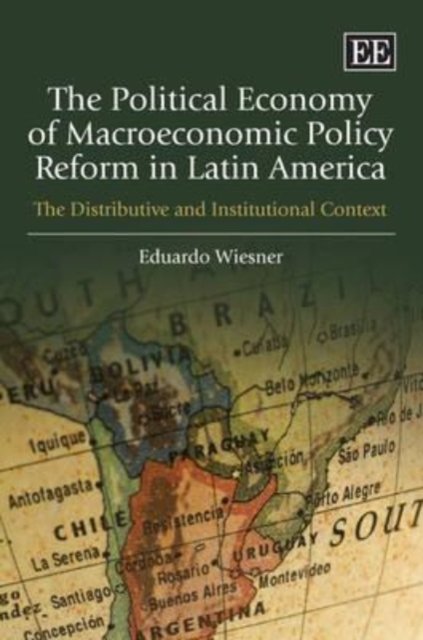 Cover for Eduardo Wiesner · The Political Economy of Macroeconomic Policy Reform in Latin America: The Distributive and Institutional Context (Paperback Book) (2009)