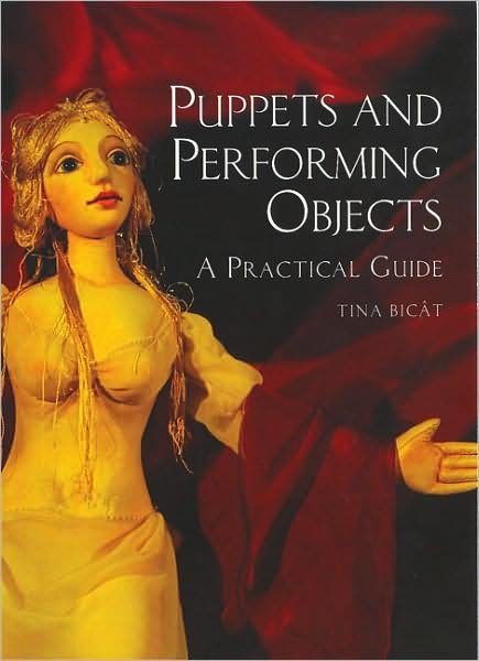 Puppets And Performing Objects - Tina Bicat - 图书 - The Crowood Press Ltd - 9781861269607 - 2008年4月1日