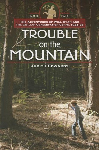 Cover for Judith Edwards · Trouble on the Mountain: the Adventures of Will Ryan and the Civilian Conservation Corps, 1934-35 (Paperback Book) [First edition] (2012)