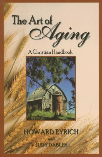 Cover for Howard Eyrich · The Art of Aging: a Christian Handbook (Paperback Book) (2006)