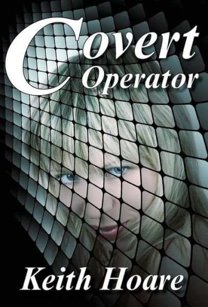 Cover for Keith Hoare · Covert Operator (Hardcover Book) (2018)