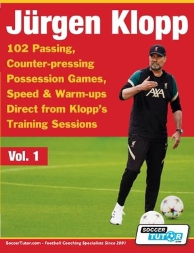 Cover for Soccertutor Com · Jurgen Klopp - 102 Passing, Counter-pressing Possession Games, Speed &amp; Warm-ups Direct from Klopp's Training Sessions - Volume (Paperback Book) (2022)