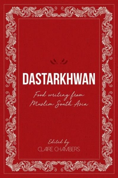 Cover for Claire Chambers · Dastarkhwan: Food Writing from Muslim South Asia (Paperback Book) (2021)