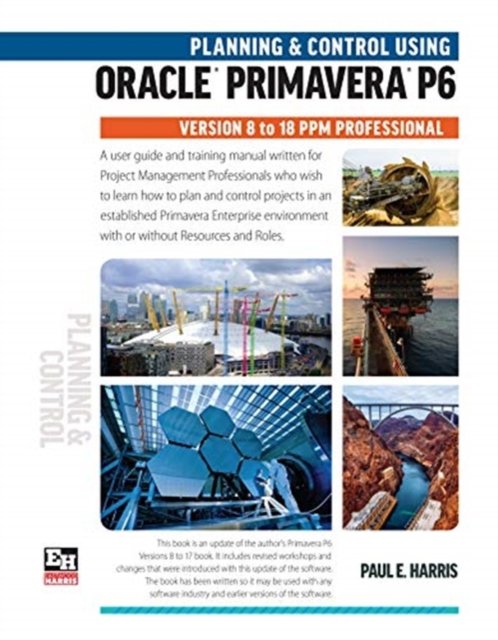 Project Planning & Control Using Oracle - Paul E Harris - 图书 - CBL DISTRIBUTION LIMITED - 9781925185607 - 2018年12月3日