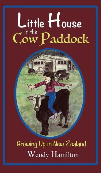 Cover for Wendy Hamilton · Little House in the Cow Paddock (Book) (2020)