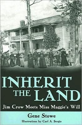 Cover for Gene Stowe · Inherit the Land: Jim Crow Meets Miss Maggie's Will (Paperback Book) (2007)