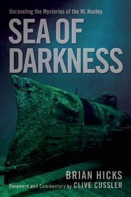 Cover for Brian Hicks · Sea of Darkness: Unraveling the Mysteries of the H.l. Hunley (Hardcover Book) (2015)