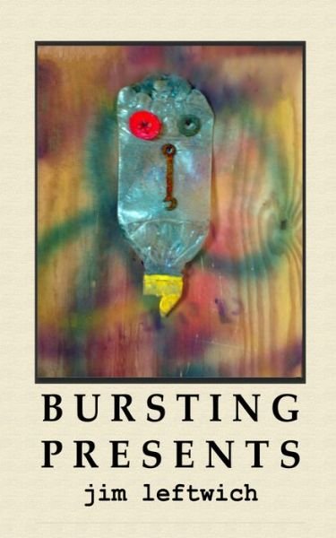 Cover for Jim Leftwich · Bursting Presents (Book) (2020)