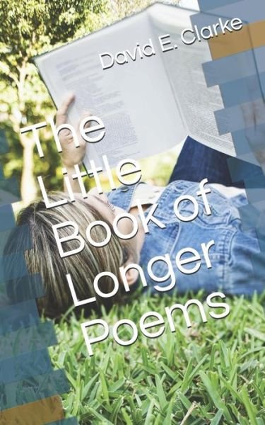 Cover for David E Clarke · The Little Book of Longer Poems (Paperback Book) (2016)