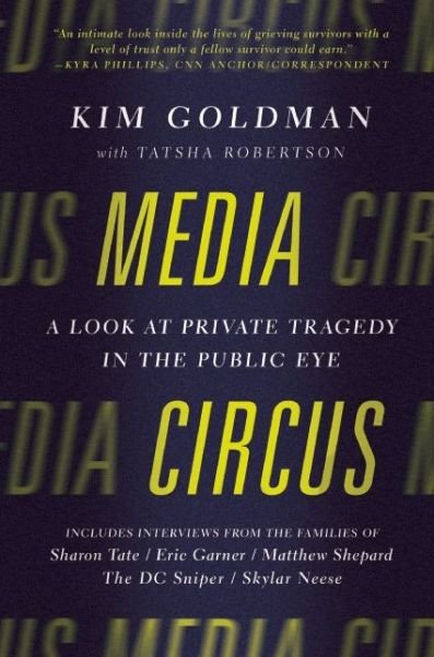Cover for Kim Goldman · Media Circus: A Look at Private Tragedy in the Public Eye (Hardcover Book) (2015)