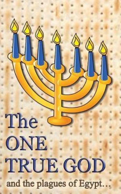 Cover for Ahava Lilburn · The One True God (Hardcover Book) (2017)