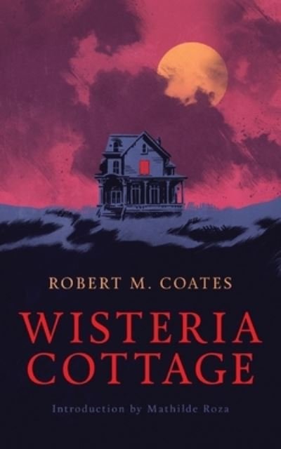 Cover for Robert M Coates · Wisteria Cottage (Paperback Book) (2020)