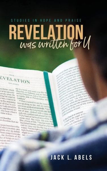 Cover for Jack L Abels · Revelation Was Written for U: Studies in Hope and Praise (Hardcover Book) (2021)