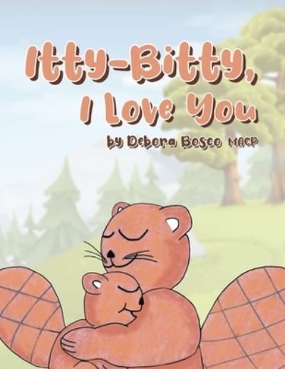 Cover for Debora Bosco Macp · Itty-Bitty, I Love You (Paperback Book) (2021)