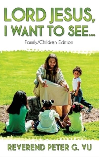 Cover for G. Vu Peter · Lord Jesus, I Want to See... (Hardcover Book) (2022)