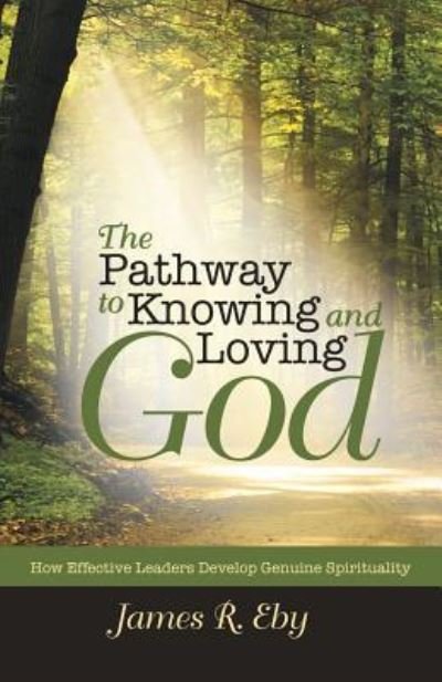 Cover for James R. Eby · The Pathway to Knowing and Loving God (Paperback Book) (2018)