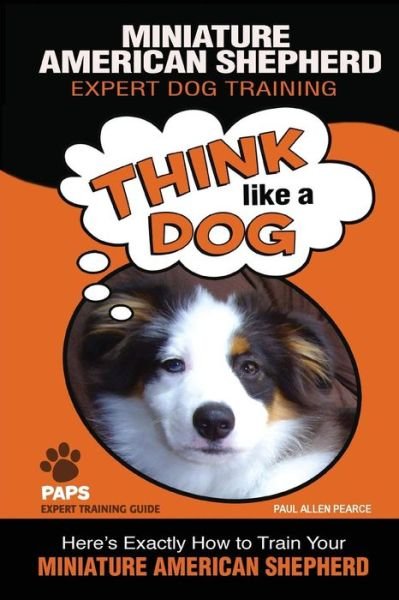 Cover for Paul Allen Pearce · MINIATURE AMERICAN SHEPHERD Expert Dog Training (Paperback Book) (2017)