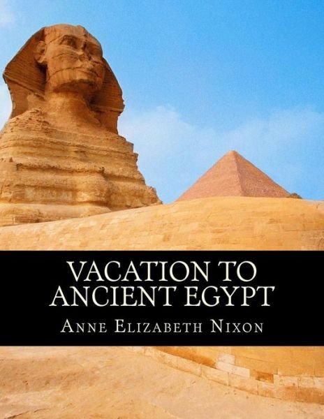 Cover for Anne Elizabeth Nixon · Vacation to Ancient Egypt (Paperback Book) (2017)