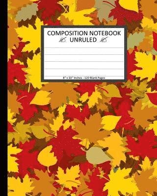 Cover for Ts Publishing · Unruled Composition Notebook 8" x 10". 120 Pages. Yellow And Red Autumn Leaves (Paperback Book) (2017)