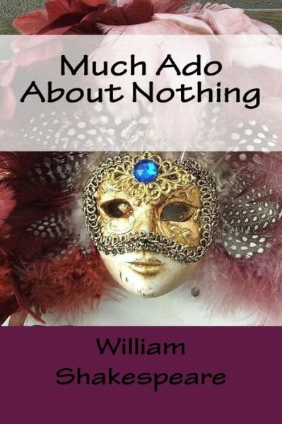 Much Ado About Nothing - William Shakespeare - 图书 - Createspace Independent Publishing Platf - 9781976534607 - 2017年9月19日