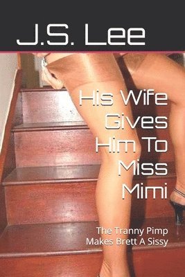 Cover for J. S Lee · His Wife Gives Him to Miss Mimi (Book) (2018)