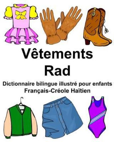 Cover for Richard Carlson Jr · Francais-Creole Haitien Vetements / Rad Dictionnaire bilingue illustre pour enfants (Paperback Book) (2017)