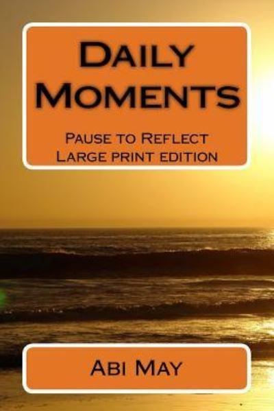 Cover for Abi May · Daily Moments (Large Print) (Paperback Book) (2017)