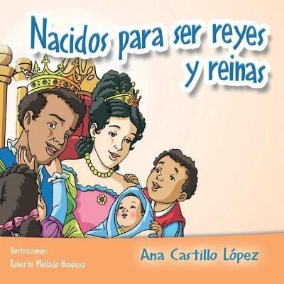 Cover for Ana Castillo Lopez · Nacidos para ser reyes y reinas (Paperback Book) (2017)