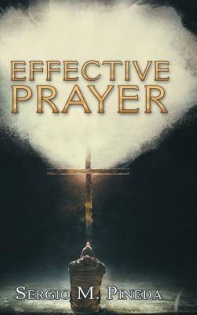 Cover for Sergio M Pineda · Effective Prayer (Hardcover Book) (2018)