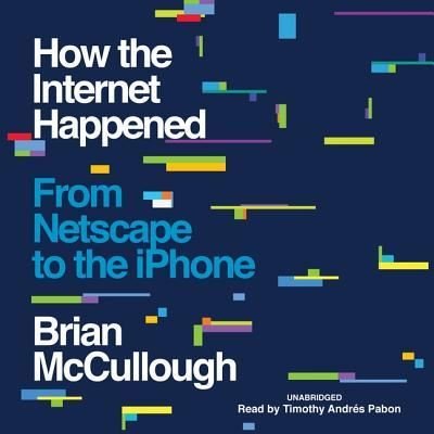 Cover for Brian Mccullough · How the Internet Happened (CD) (2018)