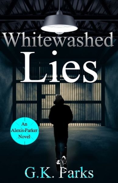 Cover for G K Parks · Whitewashed Lies (Paperback Book) (2018)