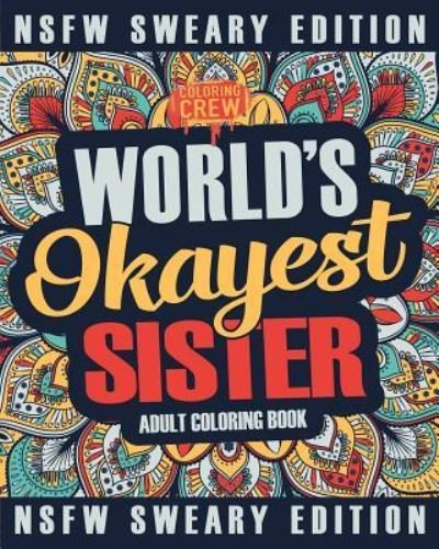 Cover for Coloring Crew · Worlds Okayest Sister Coloring Book (Paperback Book) (2018)