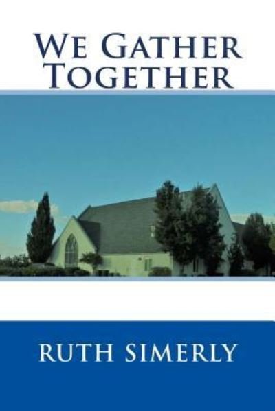 Cover for Ruth Simerly · We Gather Together (Paperback Book) (2018)