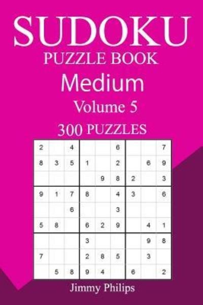 Cover for Jimmy Philips · 300 Medium Sudoku Puzzle Book (Paperback Book) (2018)