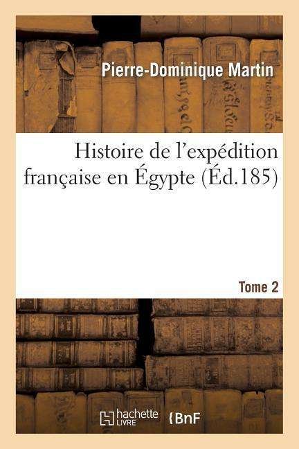 Cover for Martin-p-d · Histoire De L'expedition Francaise en Egypte T02 (Paperback Book) (2015)