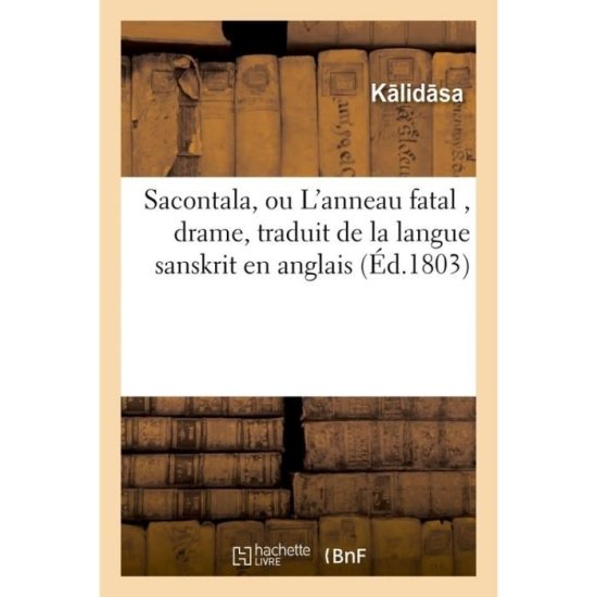 Cover for K Lid Sa · Sacontala, Ou L'anneau Fatal, Drame, Traduit De La Langue Sanskrit en Anglais (Paperback Book) (2016)