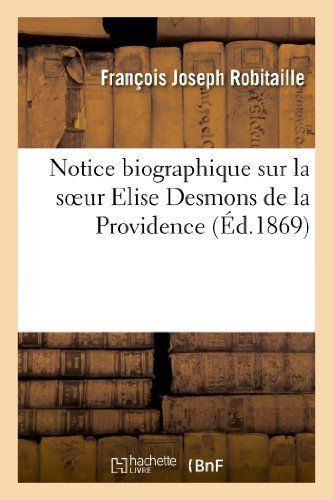 Cover for Robitaille-f · Notice Biographique Sur La Soeur Elise Desmons De La Providence (Paperback Book) [French edition] (2013)